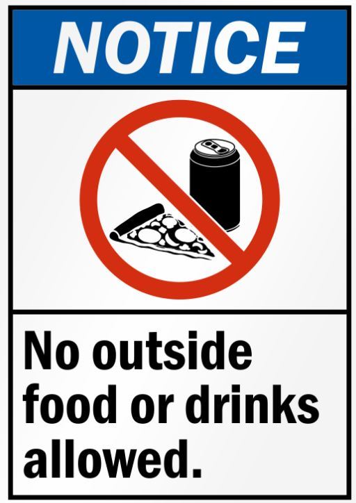 No Outside food or Drinks Allowed
